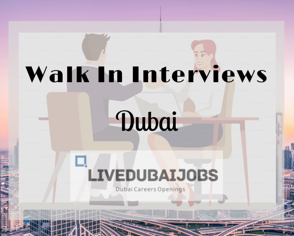 Walk In Interviews In Dubai