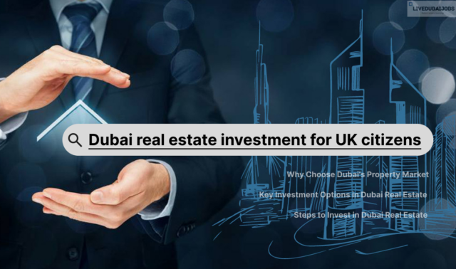 Dubai real estate investment for UK citizens