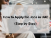 How to Apply for Jobs in UAE (Step by Step)